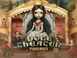 Doll Theater Fusion Reels